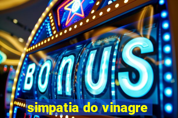 simpatia do vinagre